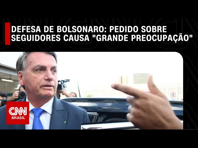 Defesa de Bolsonaro: pedido sobre seguidores causa "grande preocupação" | CNN 360°