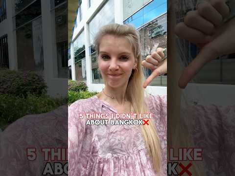 👎5 things I didn’t like about Bangkok