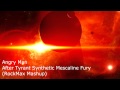 Angry Man - After Tyrant Synthetic Mescaline Fury (RockMax Mashup)