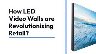 How LED Video Walls are Revolutionizing Retail?