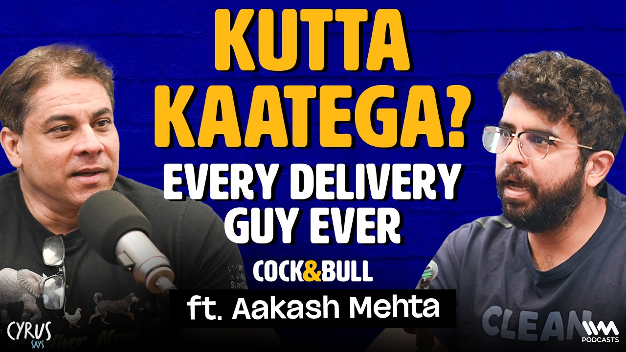 India’s Most Important Delivery Question | Aakash Mehta | Cock and Bull | Cyrus Says