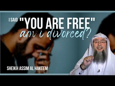 Doubt on divorcing wife by saying, 'you are free', am I divorced