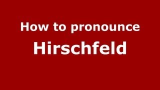 How to pronounce Hirschfeld