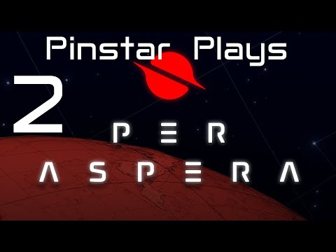 Pinstar Plays Per Aspera (Press Build Preview) #2 - Iron Will