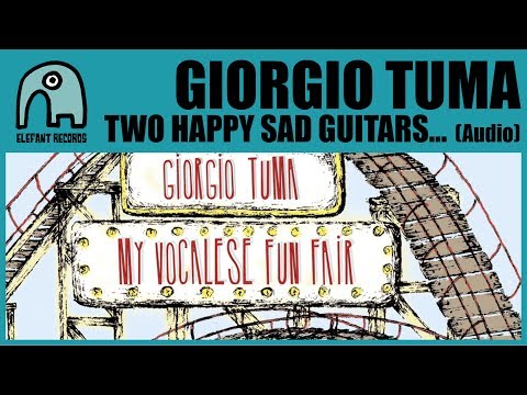 GIORGIO TUMA - Two Happy Sad Guitars [Audio]