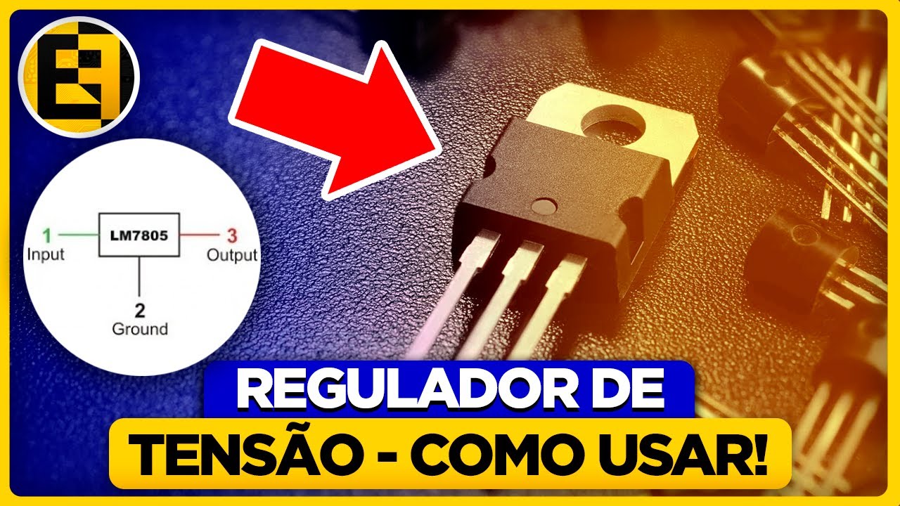 Regulador de Tensão 7805 - O que é e Como Utilizar - Eletrônica Fácil
