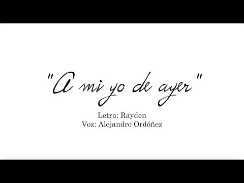 Letras prestadas - A mi yo de ayer (Rayden) | Alejandro Ordóñez