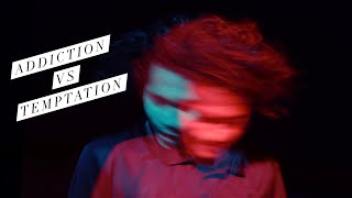 Addiction vs Temptation | How I Deal with the Different Levels