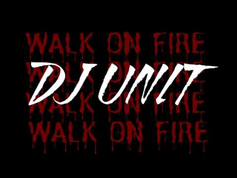 DJ UNIT - WALK ON FIRE