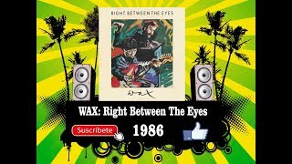 Wax - Right Between The Eyes  (Radio Version)
