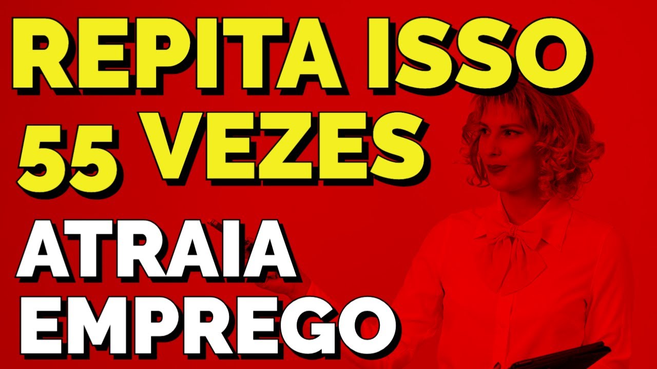 REPITA ISSO 55 VEZES PARA EMPREGO COM A LEI DA ATRAÇÃO | TÉCNICA 55X5 GUIADA
