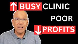 How to Increase Clinic Profits Without Working More Hours; Your "Fully Booked" Clinic is Losing $$$