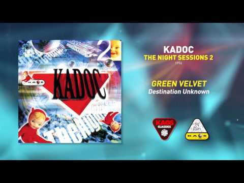 Green Velvet - Destination Unknown   | Kadoc-The Night Sessions 2