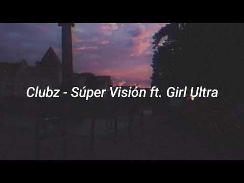 Clubz - Súper Visión ft. Girl Ultra [Letra]