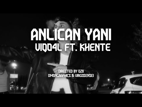 ANLICAN YANI - VIQO4L FT. KHENTE