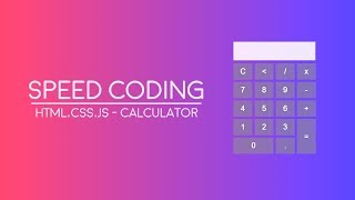 Speed Coding | HTML, CSS, JS — Calculator