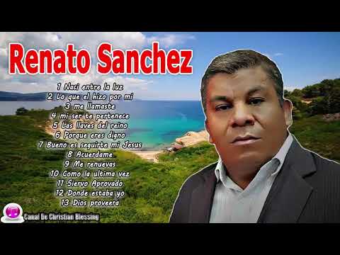 Renato Sanchez Lo Mejor 13 Alabanzas De Bendición