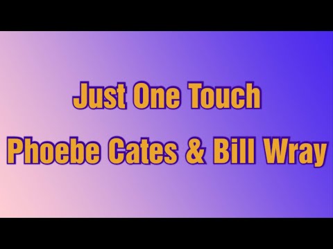 𝐏𝐡𝐨𝐞𝐛𝐞 𝐂𝐚𝐭𝐞𝐬 & 𝐁𝐢𝐥𝐥 𝐖𝐫𝐚𝐲 - 𝐉𝐮𝐬𝐭 𝐎𝐧𝐞 𝐓𝐨𝐮𝐜𝐡 (𝐋𝐲𝐫𝐢𝐜𝐬)