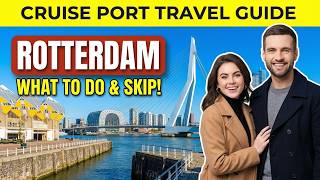 Rotterdam Cruise Port Guide — What to Do & Skip DIY or Tour