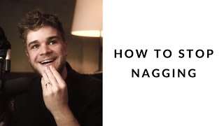 how to stop nagging
