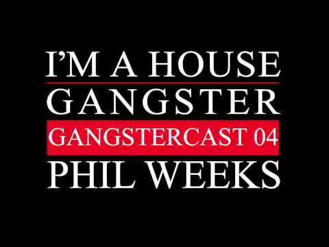 Gangstercast 04 - Phil Weeks