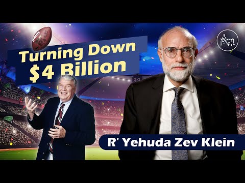 Turning Down $4 Billion | Rabbi Yehuda Zev Klein