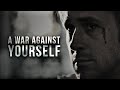 A WAR AGAINST YOURSELF Motivational Speech