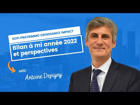 Patrimmo Croissance Impact : bilan à mi année 2022 et perspective avec Antoine Depigny