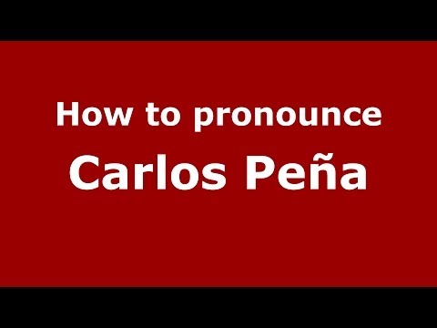 How to pronounce Carlos Peña (Spanish/Spain) - PronounceNames.com