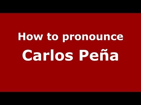 How to pronounce Carlos Peña
