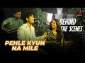 Pehle Kyun Na Mile Exclusive Behind The Scenes BTS Shreya Ghoshal Papon Bhoomi 2025