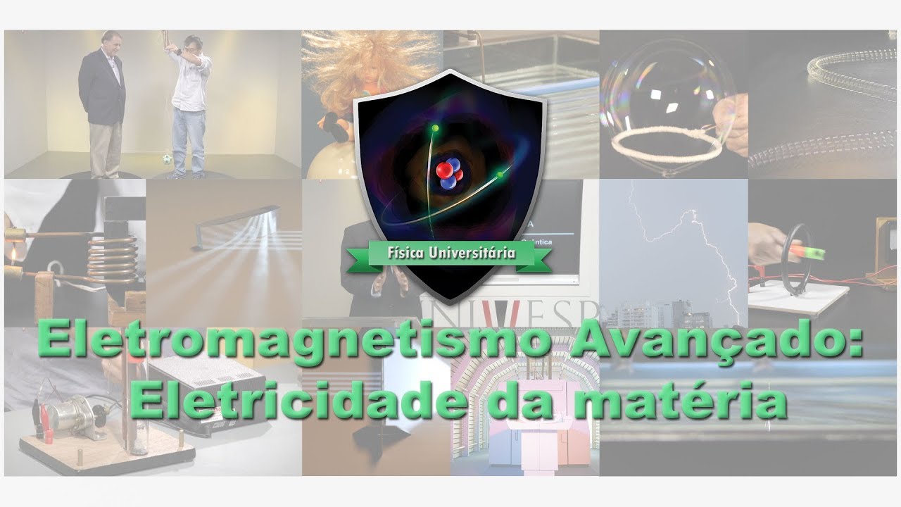 Eletromagnetismo Avançado: Eletricidade da matéria