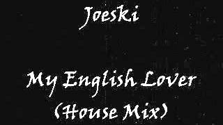 Joeski - My English Lover (House Mix)