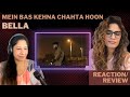 MEIN BAS KEHNA CHAHTA HOON BellaOfficials REACTION