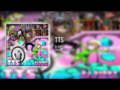 DJ Diddy - TTS (feat. Jufu & 02) Official Audio