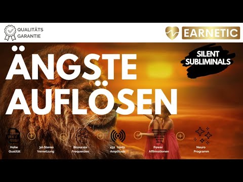 EARNETIC - Ängste auflösen - Lass Deine Angst los & erfahre Mut, Zuversicht und Tapferkeit!
