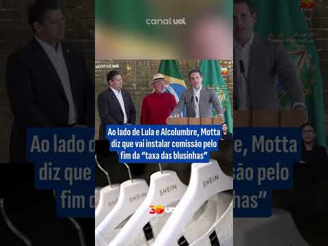 Ao lado de Lula e Alcolumbre, Motta diz que vai instalar comissão pelo fim da ‘taxa das blusinhas’