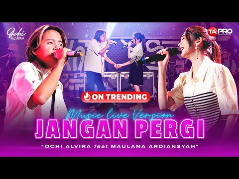 Ochi Alvira Ft. Maulana Ardiansyah - Jangan Pergi (Official Live Music Version)