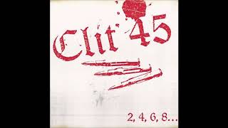 Clit 45 - 2,4,6,8...We are the kids you love to hate (Full Album)