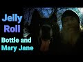 Jelly Roll Bottle and Mary Jane w Lyri Jelly Roll Bottle and Mary Jane w Lyri