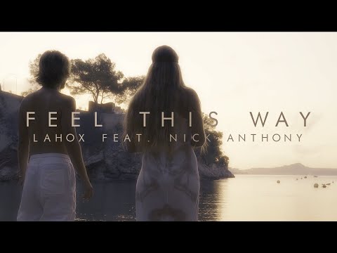 Lahox Feat. Nick Anthony - Feel This Way (Official Music Video)