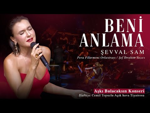 Şevval Sam - Beni Anlama ( Pera Filarmoni Orkestrası - Canlı Performans )