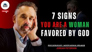 7 SIGNS YOU ARE A WOMEN FAVORED BY GOD | MOTIVATIONAL LIFE ADVICE | JORDAN PETERSON #motivation