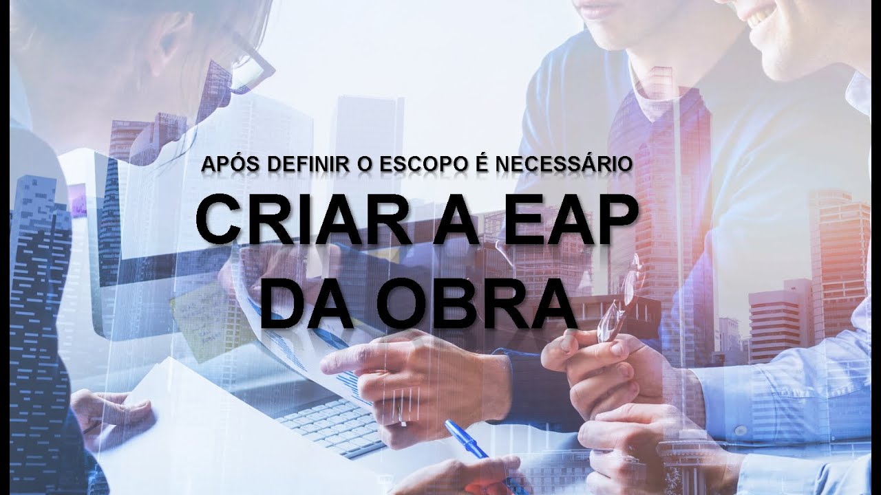 Criar a EAP da Obra