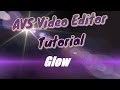 AVS Video Editor Tutorial Video Effects Glow