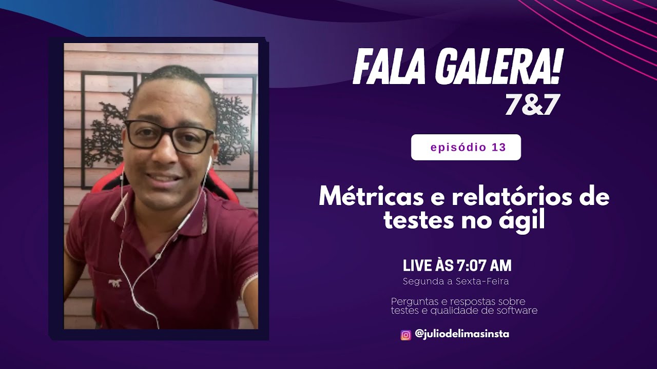Métricas e relatórios de testes no ágil (Fala Galera! 7&7 Ep. 13)