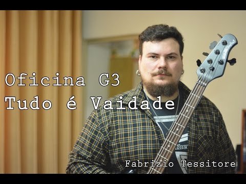 Oficina G3 - Tudo é Vaidade - Fabrizio Tessitore (Bass Cover)
