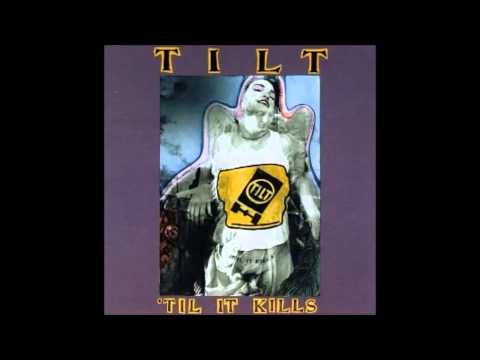 Tilt - 'til it kills (full album)