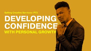 Selling Creative Services: Building Confidence With Personal Growth