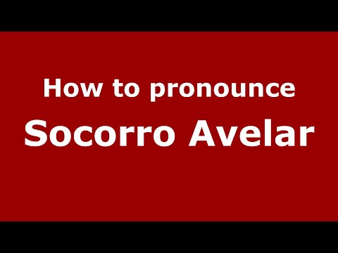 How do you say Socorro Avelar in Mexico (Mexican Spanish)? - PronounceNames.com